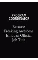 Program Coordinator Because Freaking Awesome Is Not An Official Job Title