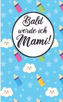 Bald werde ich Mami!