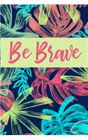 Be Brave