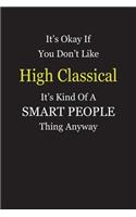 It's Okay If You Don't Like High Classical It's Kind Of A Smart People Thing Anyway: Blank Lined Notebook Journal Gift Idea