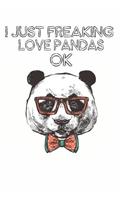I Just Freaking Love Pandas Ok: Cute Panda Lovers Journal / Notebook / Diary / Birthday Gift (6x9 - 110 Blank Lined Pages)