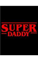 Super Daddy: Fathers day gift Notebook journal 100 blank pages 8.5x11 diary for gift