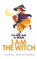 I'm Not Just A Witch I am THE WITCH: Blank Lined Journal With Calendar For Witch Tales