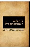 What Is Pragmatism ?