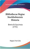 Bibliothecae Regiae Stockholmensis Historia