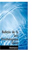 Bulletin de La Soci Ornithologique Suisse: (English)