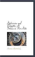 Aglavaine and Selysette; A Drama in Five Acts: (English)