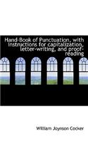 Hand-Book of Punctuation, with Instructions for Capitalization, Letter-Writing, and Proof-Reading