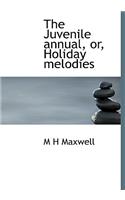 The Juvenile Annual, Or, Holiday Melodies