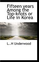 Fifteen Years Among the Top-Knots or Life in Korea