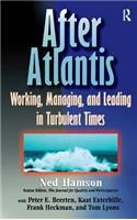 AFTER ATLANTIS: Working, Managing, and Leading in Turbulent Times