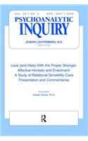 Love (and Hate) With the Proper Stranger: Affective Honesty and Enactment: Psychoanalytic Inquiry, 26.2