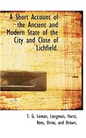 A Short Account of the Ancient and Modern State of the City and Close of Lichfield.
