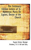 The Centenary Edition Letters of St. Alphonsus Maria de Liguori, Doctor of the Church