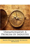 Unemployment: A Problem of Industry