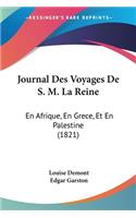 Journal Des Voyages De S. M. La Reine