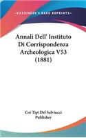 Annali Dell' Instituto Di Corrispondenza Archeologica V53 (1881)