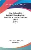Beurtheilung Und Begriffsbildung Der Zeit-Intervalle in Sprache, Vers Und Musik (1894)
