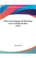 Notice Genealogique Et Historique Sur La Famille de Bary (1877)