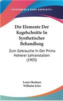 Die Elemente Der Kegelschnitte in Synthetischer Behandlung