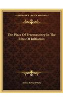 The Place Of Freemasonry In The Rites Of Initiation