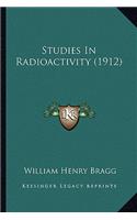 Studies in Radioactivity (1912)