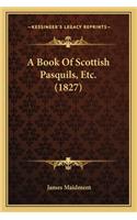 A Book Of Scottish Pasquils, Etc. (1827): (English)