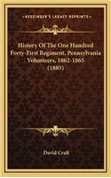 History Of The One Hundred Forty-First Regiment, Pennsylvania Volunteers, 1862-1865 (1885)