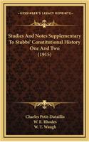 Studies And Notes Supplementary To Stubbs' Constitutional History One And Two (1915)