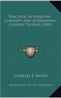 Practical Alternating Currents and Alternating Current Testing (1905)