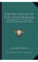 For The Oracles Of God, Four Orations: For Judgment To Come, An Argument In Nine Parts (1824)(English)