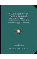 A Complete History Of The Most Remarkable Transactions At Sea V1