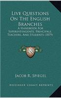 Live Questions on the English Branches