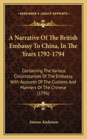 A Narrative Of The British Embassy To China, In The Years 1792-1794