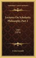 Lectures On Scholastic Philosophy, Part 1: Logic (1876)(English)