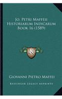 Jo. Petri Maffeii Historiarum Indicarum Book 16 (1589)