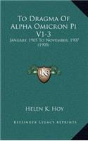 To Dragma Of Alpha Omicron Pi V1-3: January, 1905 To November, 1907 (1905)