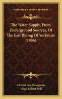 Water Supply, From Underground Sources, Of The East Riding Of Yorkshire (1906)
