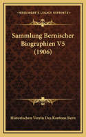 Sammlung Bernischer Biographien V5 (1906)