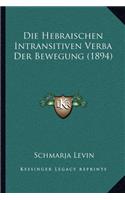 Die Hebraischen Intransitiven Verba Der Bewegung (1894): (German)
