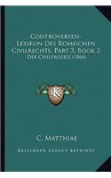 Controversen-Lexikon Des Romischen Civilrechts, Part 3, Book 2
