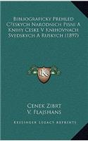 Bibliograficky Prehled Ceskych Narodnich Pisni A Knihy Ceske V Knihovnach Svedskych A Ruskych (1897)