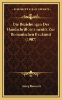 Die Beziehungen Der Handschriftornamentik Zur Romanischen Baukunst (1907)