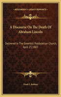 A Discourse On The Death Of Abraham Lincoln
