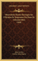 Observations Thermo-Electriques Sur L'Elevation De Temperature Des Fleurs De Colocasia Odora (1838)