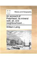 An Account of Peterhead, Its Mineral Well, Air, and Neighbourhood....: (English)