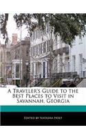 A Traveler's Guide to the Best Places to Visit in Savannah, Georgia