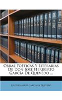 Obras Poéticas Y Literarias De Don José Heriberto García De Quevedo ...