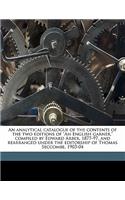 An Analytical Catalogue of the Contents of the Two Editions of an English Garner, Compiled by Edward Arber, 1877-97, and Rearranged Under the Editorship of Thomas Seccombe, 1903-04