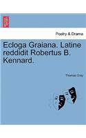 Ecloga Graiana. Latine Reddidit Robertus B. Kennard.: (English)
